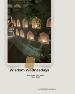 A Wisdom Wednesday post with the quote Slow down. Do it again.